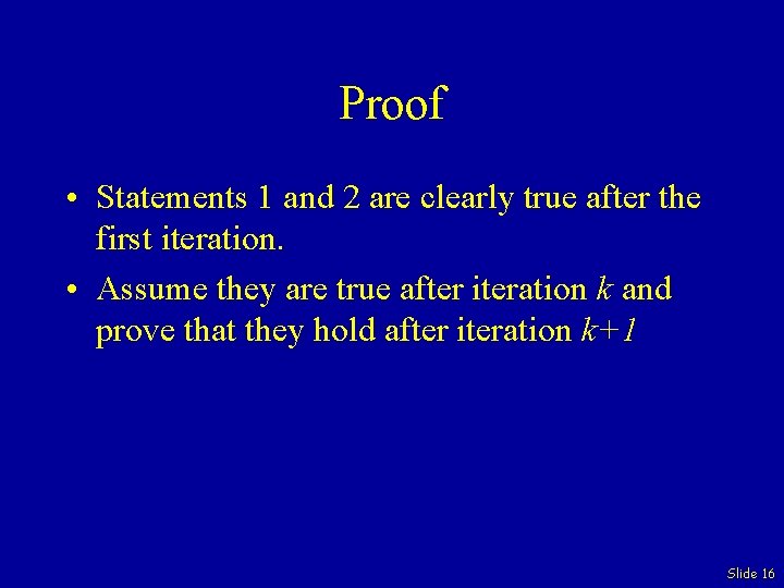 Proof • Statements 1 and 2 are clearly true after the first iteration. •