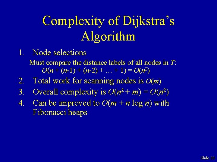 Complexity of Dijkstra’s Algorithm 1. Node selections Must compare the distance labels of all