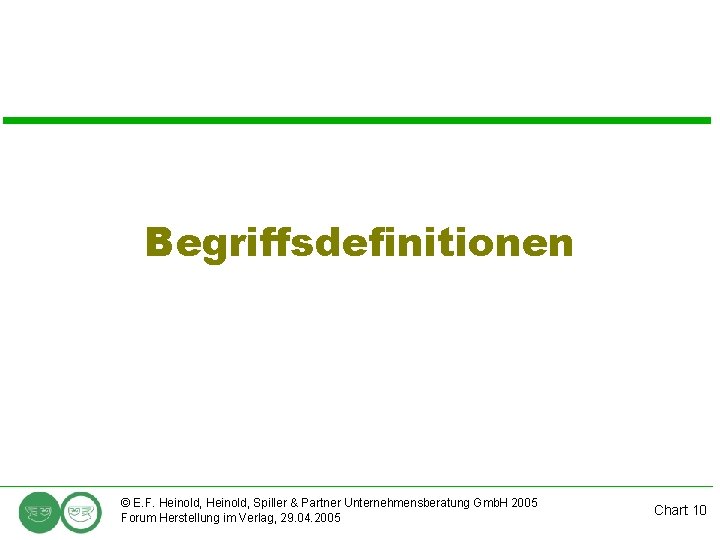 Begriffsdefinitionen © E. F. Heinold, Spiller & Partner Unternehmensberatung Gmb. H 2005 Forum Herstellung
