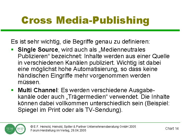 Cross Media-Publishing Es ist sehr wichtig, die Begriffe genau zu definieren: § Single Source,