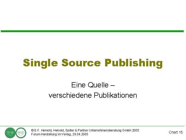 Single Source Publishing Eine Quelle – verschiedene Publikationen © E. F. Heinold, Spiller &