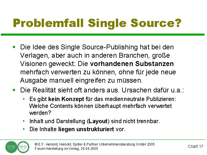 Problemfall Single Source? § Die Idee des Single Source-Publishing hat bei den Verlagen, aber