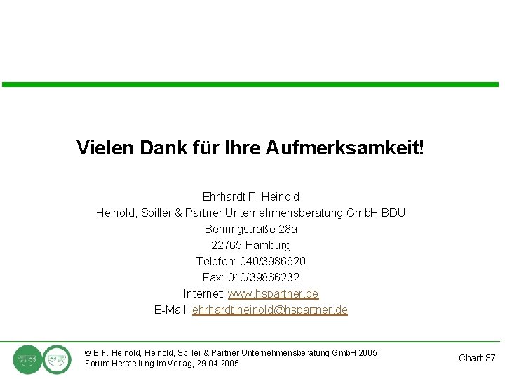 Vielen Dank für Ihre Aufmerksamkeit! Ehrhardt F. Heinold, Spiller & Partner Unternehmensberatung Gmb. H