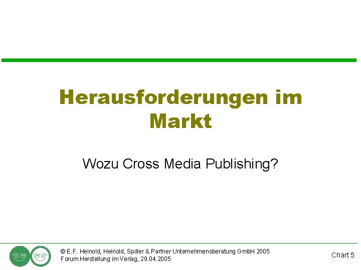 Herausforderungen im Markt Wozu Cross Media Publishing? © E. F. Heinold, Spiller & Partner