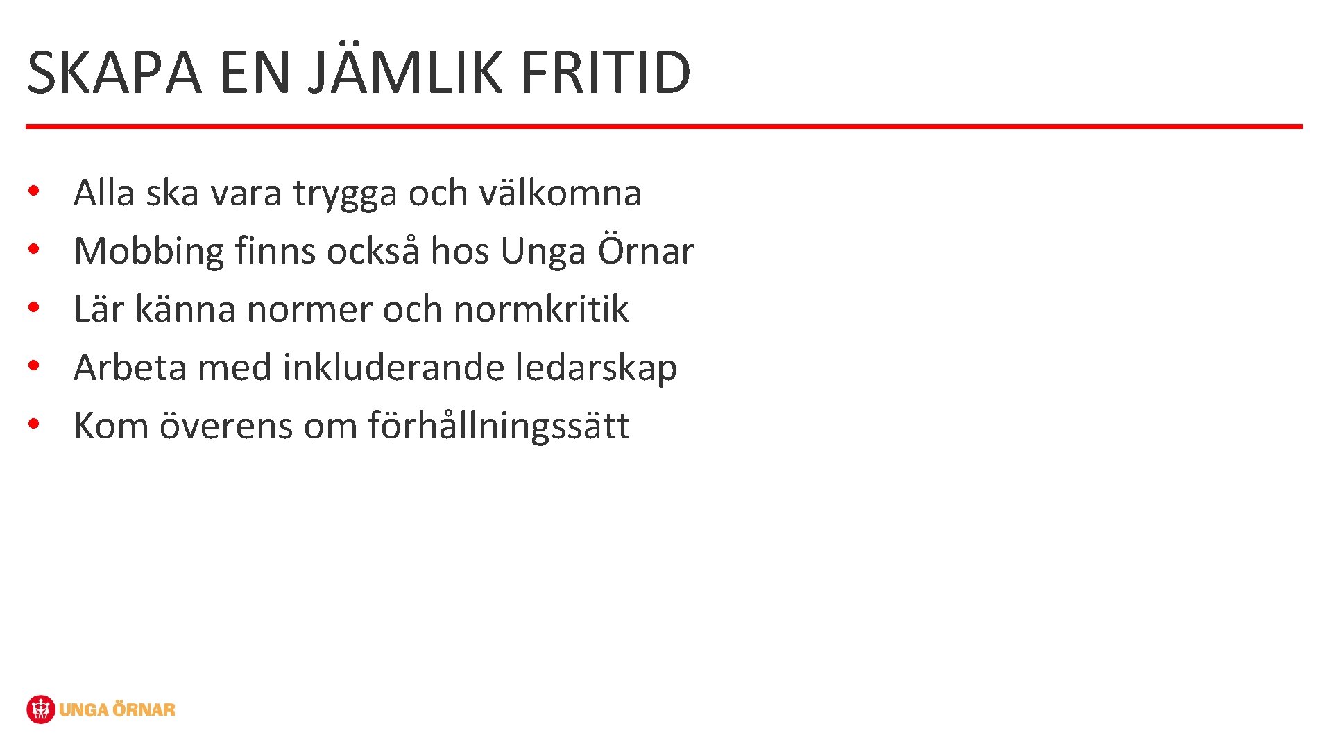 SKAPA EN JÄMLIK FRITID • • • Alla ska vara trygga och välkomna Mobbing