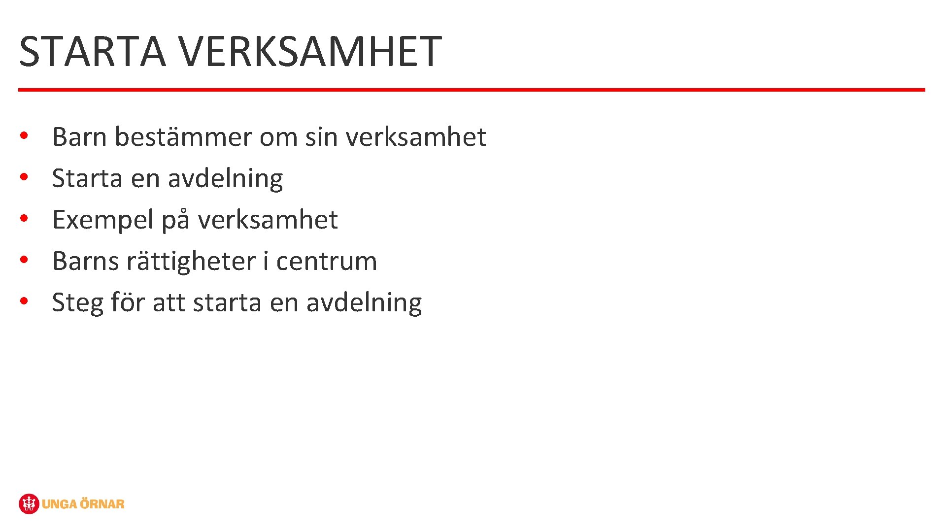 STARTA VERKSAMHET • • • Barn bestämmer om sin verksamhet Starta en avdelning Exempel