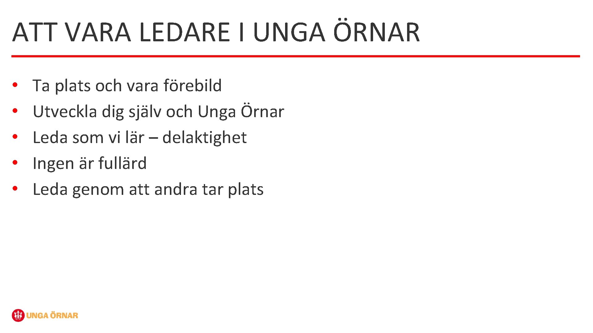 ATT VARA LEDARE I UNGA ÖRNAR • • • Ta plats och vara förebild