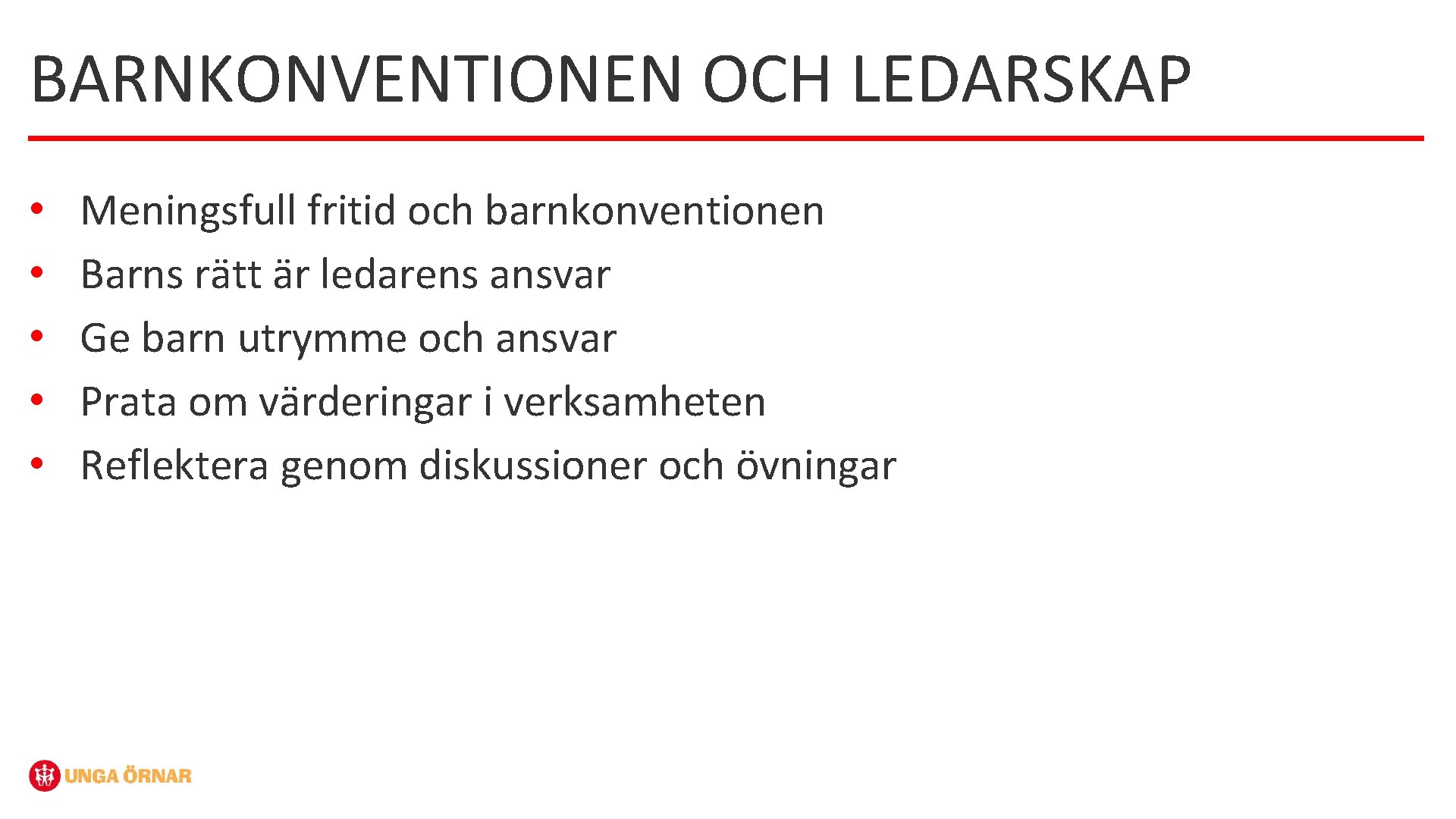 BARNKONVENTIONEN OCH LEDARSKAP • • • Meningsfull fritid och barnkonventionen Barns rätt är ledarens