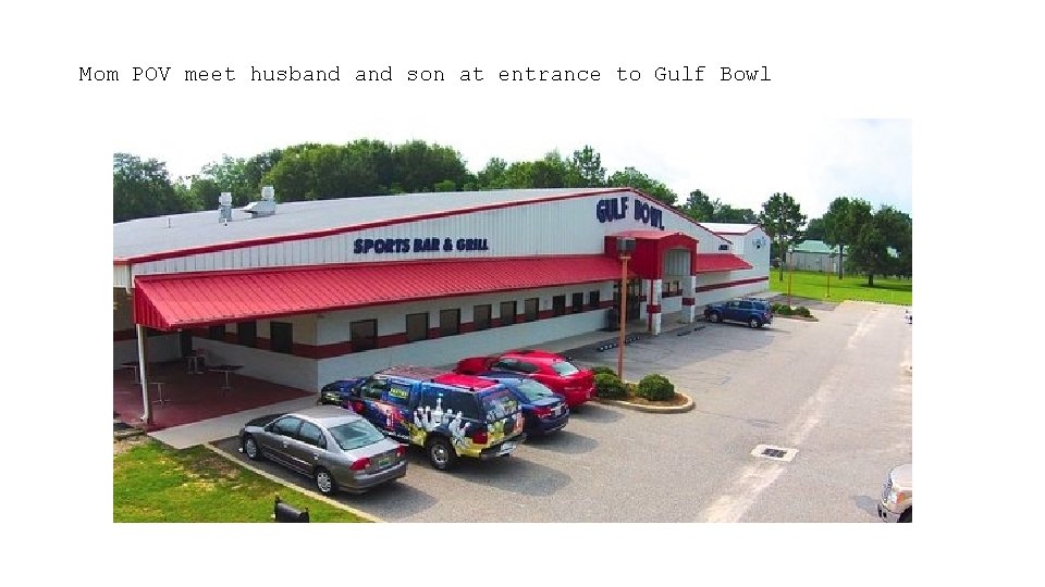 Mom POV meet husband son at entrance to Gulf Bowl 12: 14: 38 p.