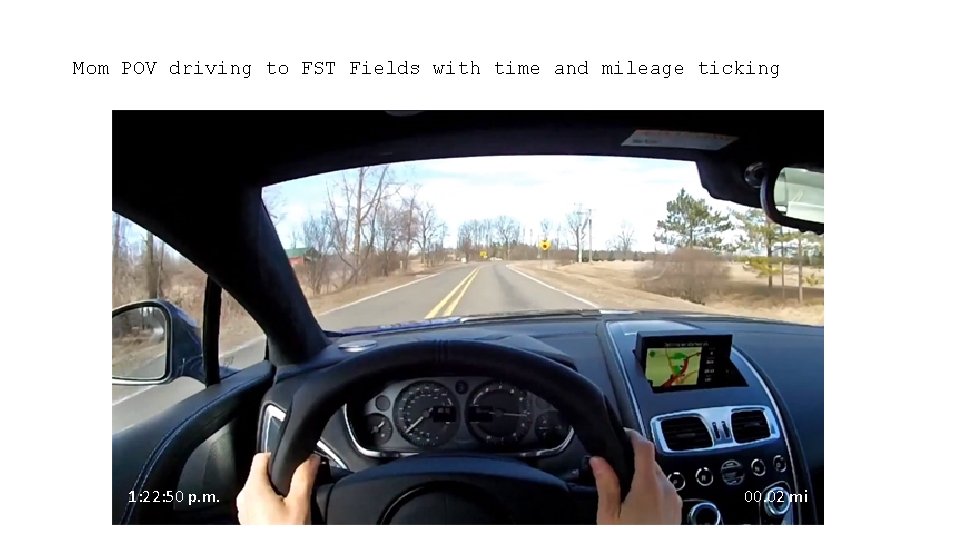 Mom POV driving to FST Fields with time and mileage ticking 1: 22: 50