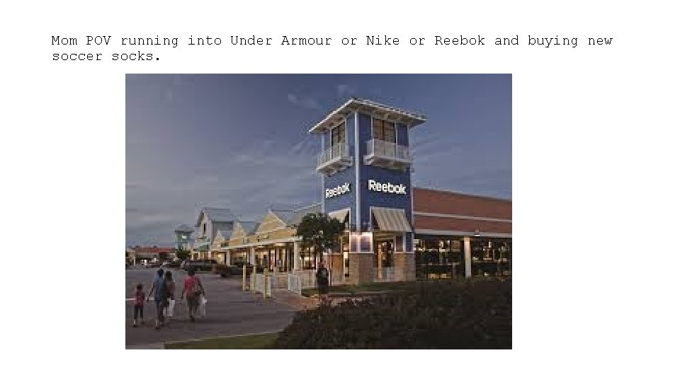 Mom POV running into Under Armour or Nike or Reebok and buying new soccer