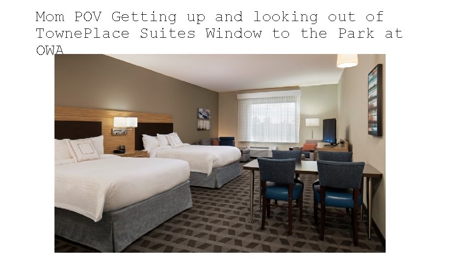 Mom POV Getting up and looking out of Towne. Place Suites Window to the