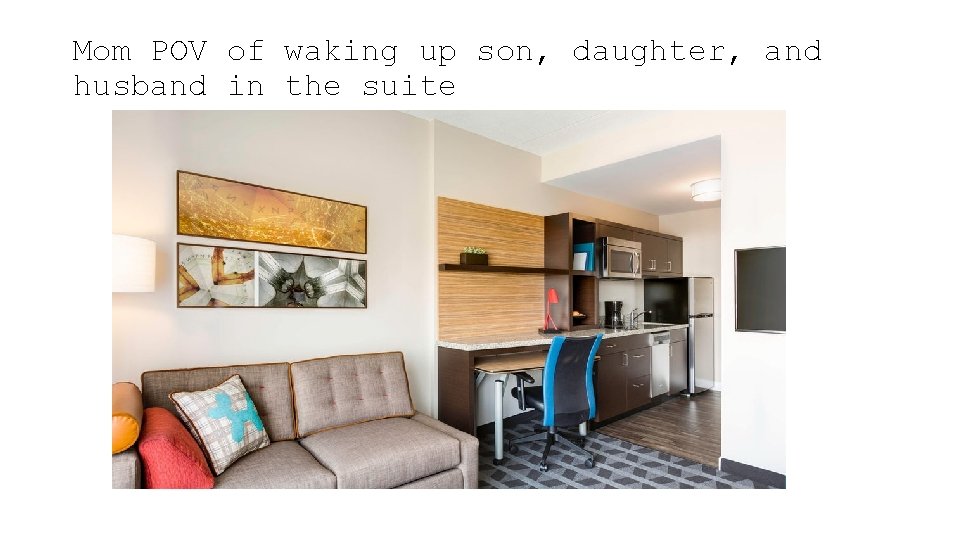 Mom POV of waking up son, daughter, and husband in the suite 