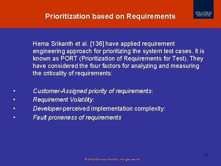 Prioritization based on Requirements Hema Srikanth et al. [136] have applied requirement engineering approach