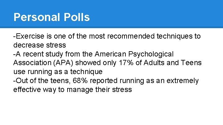 Personal Polls -Exercise is one of the most recommended techniques to decrease stress -A