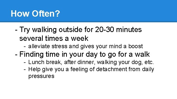 How Often? - Try walking outside for 20 -30 minutes several times a week