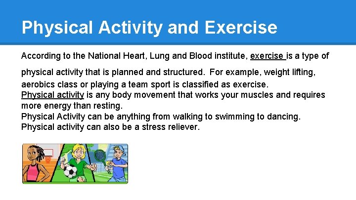 Physical Activity and Exercise According to the National Heart, Lung and Blood institute, exercise