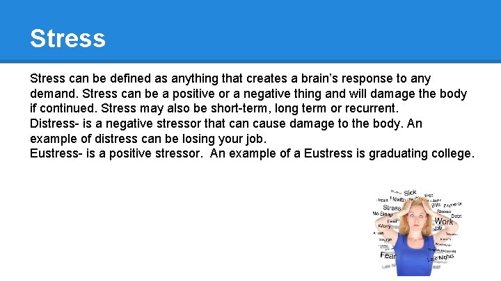 Stress can be defined as anything that creates a brain’s response to any demand.