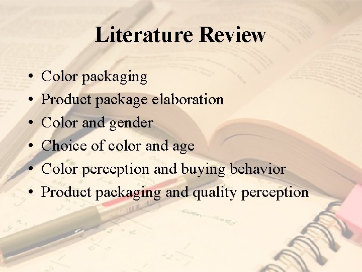 Literature Review • • • Color packaging Product package elaboration Color and gender Choice