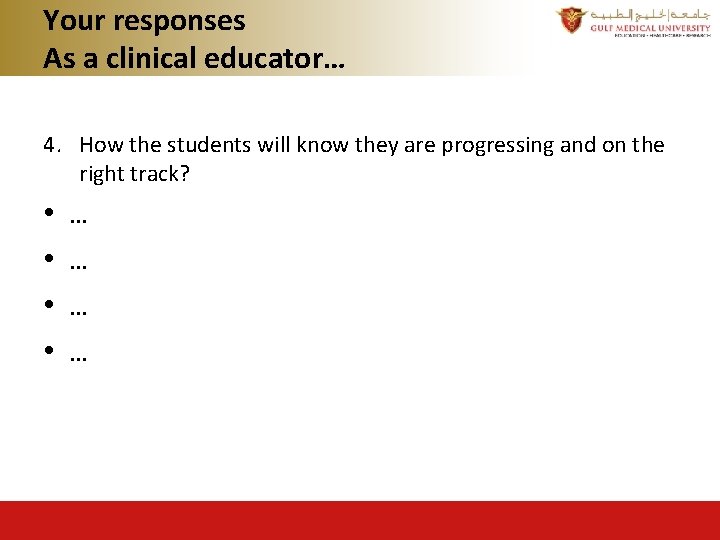 Your responses As a clinical educator… 4. How the students will know they are