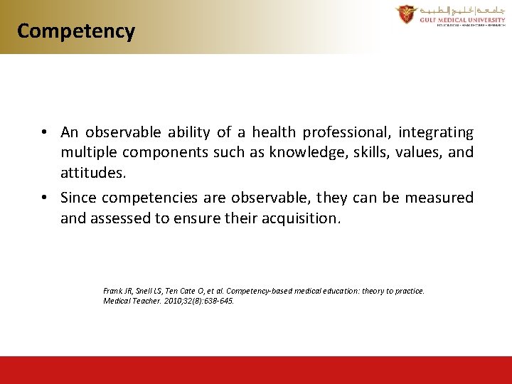 Competency • An observable ability of a health professional, integrating multiple components such as