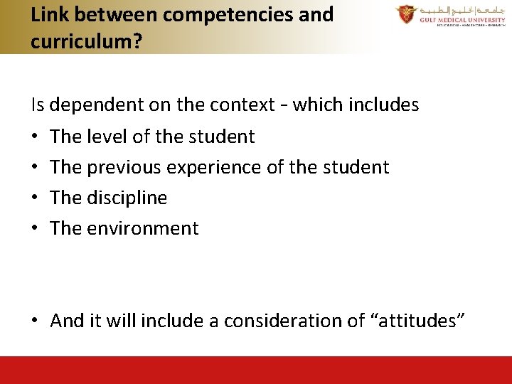 Link between competencies and curriculum? Is dependent on the context – which includes •