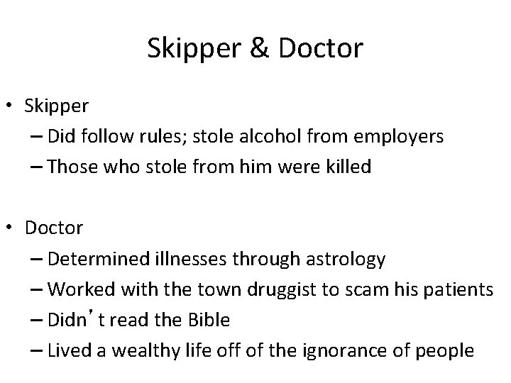 Skipper & Doctor • Skipper – Did follow rules; stole alcohol from employers –