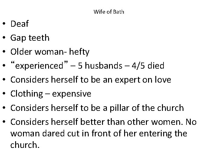 Wife of Bath • • Deaf Gap teeth Older woman- hefty “experienced” – 5