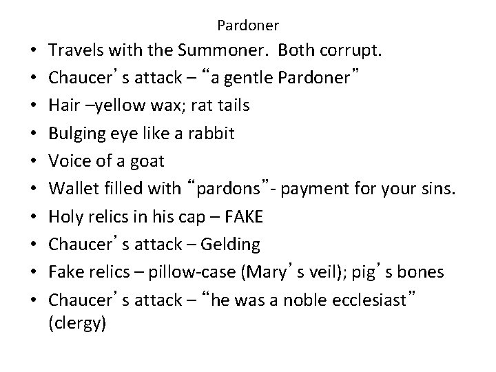 Pardoner • • • Travels with the Summoner. Both corrupt. Chaucer’s attack – “a