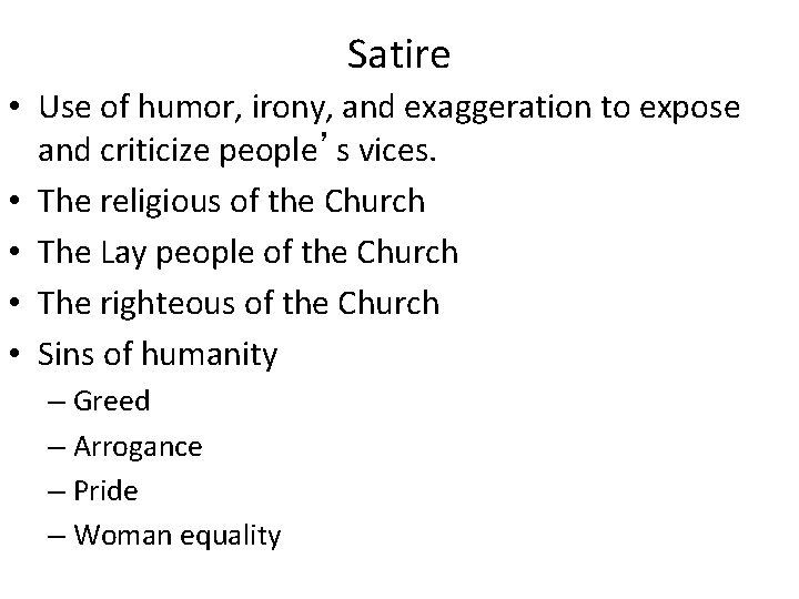 Satire • Use of humor, irony, and exaggeration to expose and criticize people’s vices.