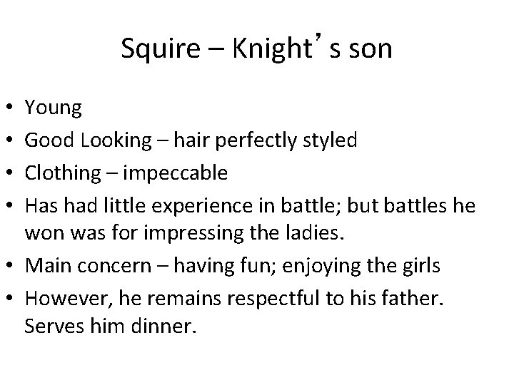 Squire – Knight’s son Young Good Looking – hair perfectly styled Clothing – impeccable