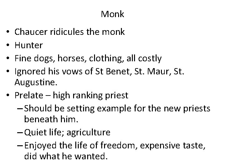Monk Chaucer ridicules the monk Hunter Fine dogs, horses, clothing, all costly Ignored his
