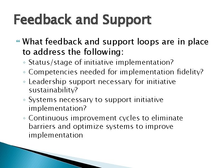 Feedback and Support What feedback and support loops are in place to address the