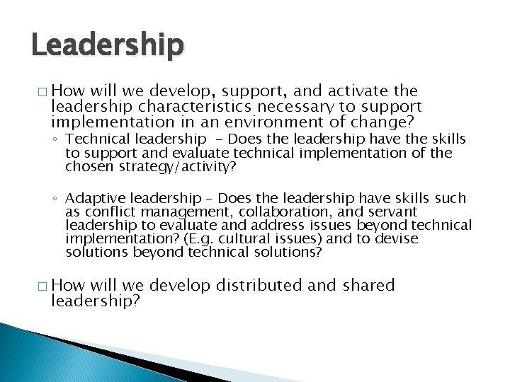 Leadership � How will we develop, support, and activate the leadership characteristics necessary to
