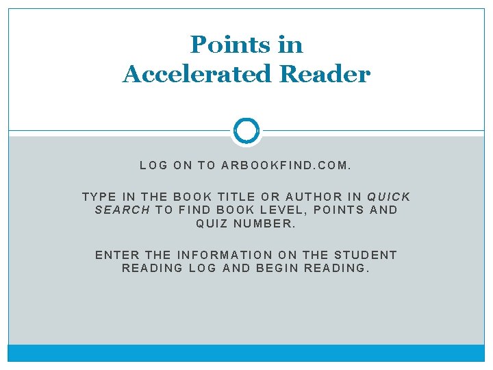 Points in Accelerated Reader LOG ON TO ARBOOKFIND. COM. TYPE IN THE BOOK TITLE