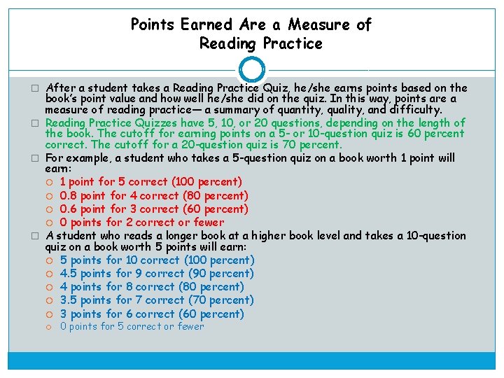 Points Earned Are a Measure of Reading Practice � After a student takes a