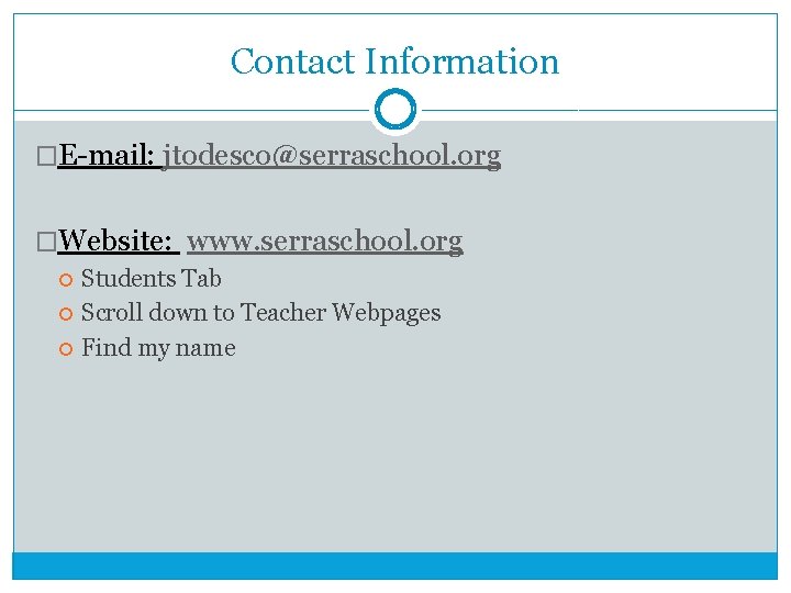 Contact Information �E-mail: jtodesco@serraschool. org �Website: www. serraschool. org Students Tab Scroll down to