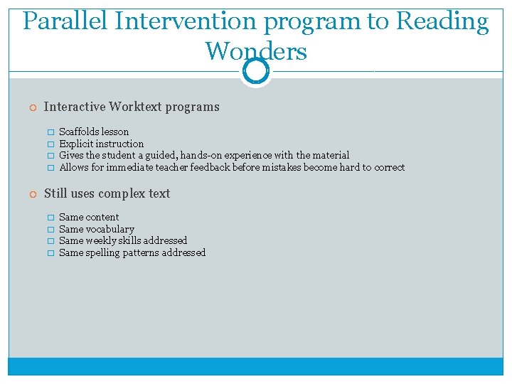 Parallel Intervention program to Reading Wonders Interactive Worktext programs � � Scaffolds lesson Explicit