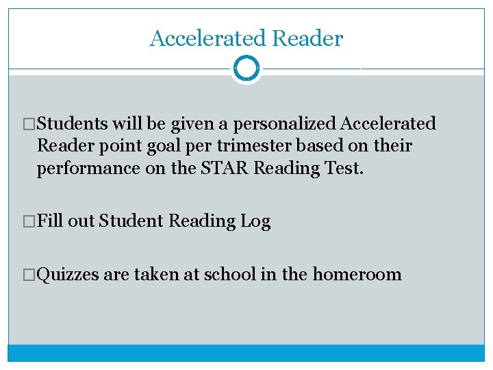 Accelerated Reader �Students will be given a personalized Accelerated Reader point goal per trimester