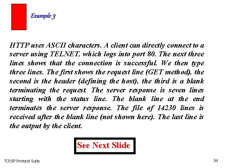 Example 3 HTTP uses ASCII characters. A client can directly connect to a server