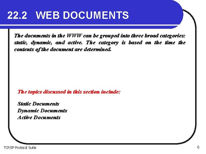 22. 2 WEB DOCUMENTS The documents in the WWW can be grouped into three