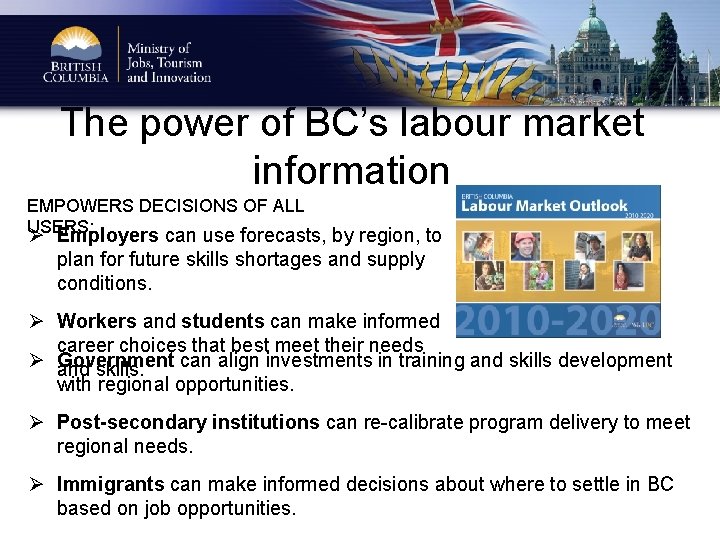 The power of BC’s labour market information EMPOWERS DECISIONS OF ALL USERS: Ø Employers