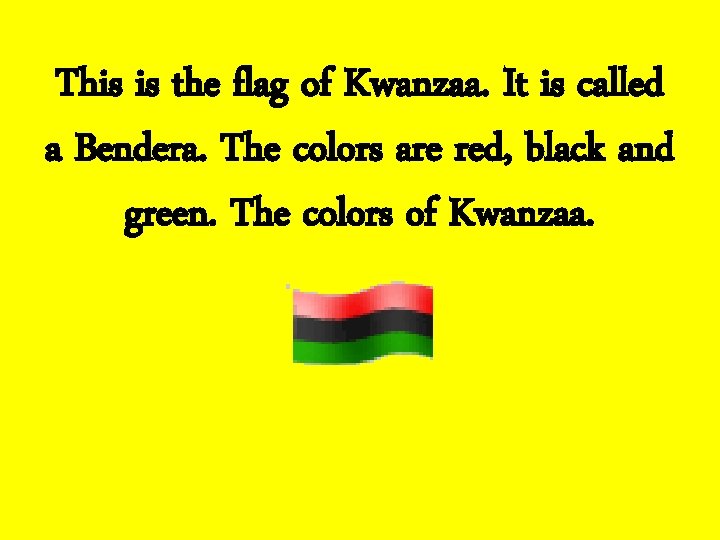 This is the flag of Kwanzaa. It is called a Bendera. The colors are