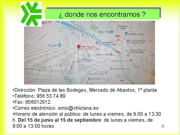 ¿ donde nos encontramos ? • Dirección: Plaza de las Bodegas, Mercado de Abastos,