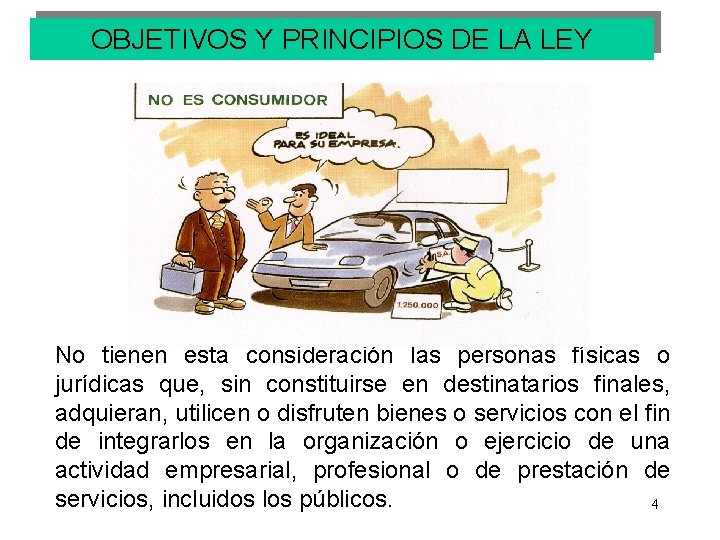 OBJETIVOS Y PRINCIPIOS DE LA LEY No tienen esta consideración las personas físicas o