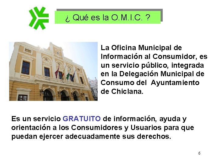 ¿ Qué es la O. M. I. C. ? La Oficina Municipal de Información