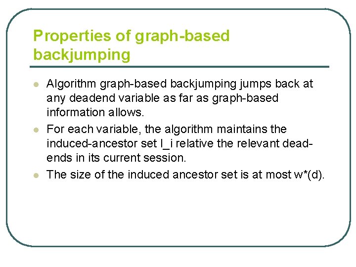 Properties of graph-based backjumping l l l Algorithm graph-based backjumping jumps back at any