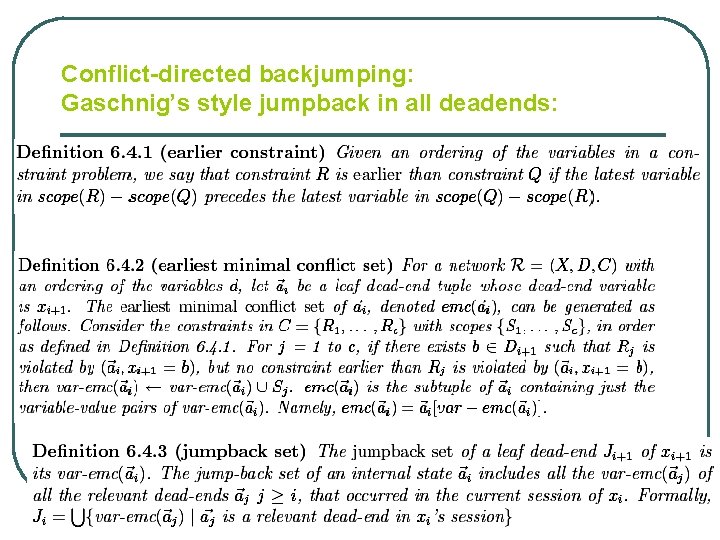 Conflict-directed backjumping: Gaschnig’s style jumpback in all deadends: 