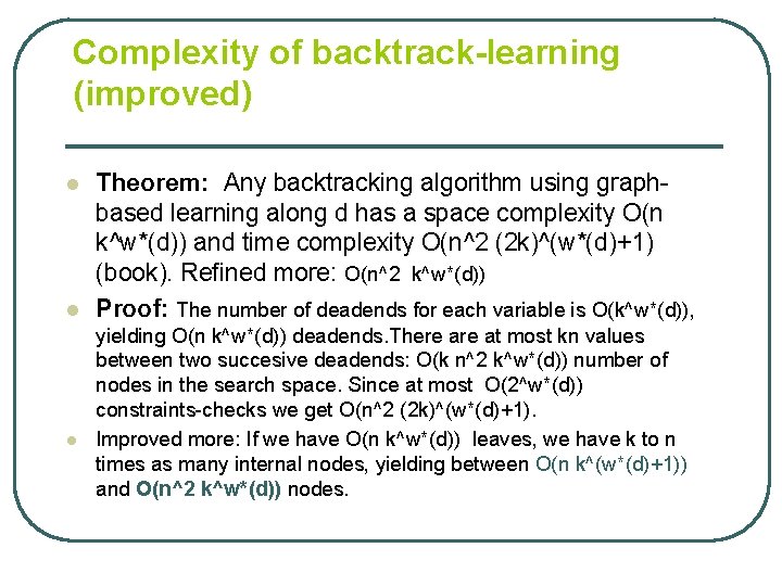 Complexity of backtrack-learning (improved) l l l Theorem: Any backtracking algorithm using graphbased learning