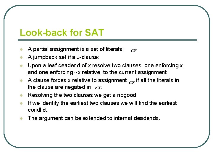 Look-back for SAT l l l l A partial assignment is a set of